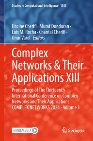 Ebooks download gratis Complex Networks & Their Applications XIII: Proceedings of The Thirteenth International Conference on Complex Networks and Their Applications: COMPLEX NETWORKS 2024 - Volume 3 by Hocine Cherifi, Murat Donduran, Luis M. Rocha, Chantal Cherifi, Onur Varol PDB MOBI (English Edition)
