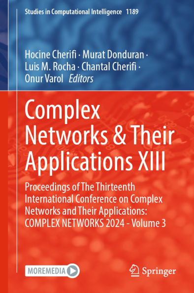 Complex Networks & Their Applications XIII: Proceedings of The Thirteenth International Conference on Complex Networks and Their Applications: COMPLEX NETWORKS 2024 - Volume 3
