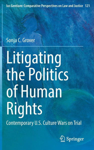 Litigating the Politics of Human Rights: Contemporary U.S. Culture Wars on Trial