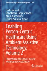 Title: Enabling Person-Centric Healthcare Using Ambient Assistive Technology, Volume 2: Personalized and Patient-Centric Healthcare Services in AAT, Author: Paolo Barsocchi