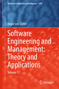 Title: Software Engineering and Management: Theory and Applications: Volume 17, Author: Roger Lee