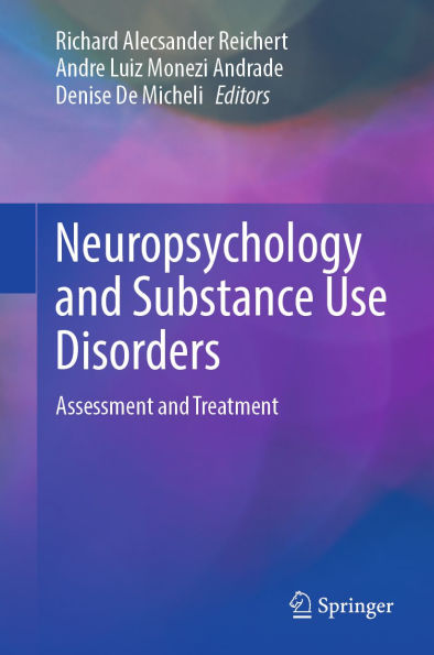 Neuropsychology and Substance Use Disorders: Assessment and Treatment
