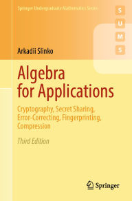 Title: Algebra for Applications: Cryptography, Secret Sharing, Error-Correcting, Fingerprinting, Compression, Author: Arkadii Slinko