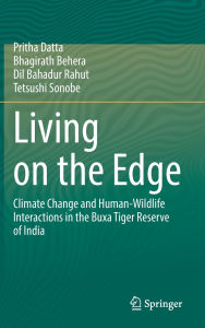 Title: Living on the Edge: Climate Change and Human-Wildlife Interactions in the Buxa Tiger Reserve of India, Author: Pritha Datta