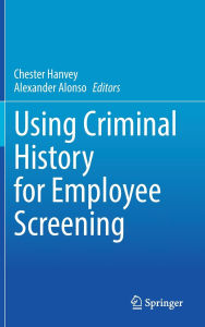 Title: Using Criminal History for Employee Screening, Author: Chester Hanvey