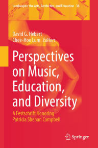 Title: Perspectives on Music, Education, and Diversity: A Festschrift Honoring Patricia Shehan Campbell, Author: David G. Hebert