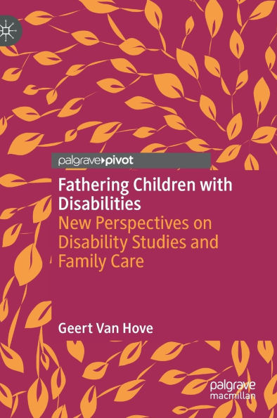 Fathering Children with Disabilities: New Perspectives on Disability Studies and Family Care