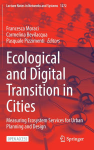 Title: Ecological and Digital Transition in Cities: Measuring Ecosystem Services for Urban Planning and Design, Author: Francesca Moraci