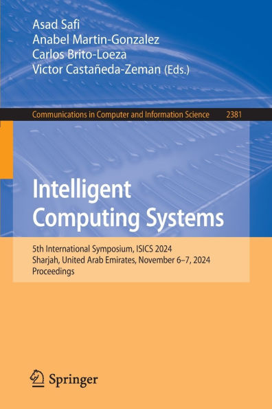 Intelligent Computing Systems: 5th International Symposium, ISICS 2024, Sharjah, United Arab Emirates, November 6-7, 2024, Proceedings