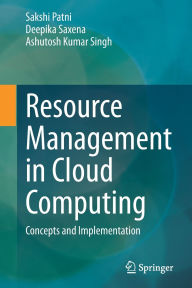 Title: Resource Management in Cloud Computing: Concepts and Implementation, Author: Sakshi Patni