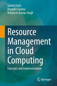 Title: Resource Management in Cloud Computing: Concepts and Implementation, Author: Sakshi Patni