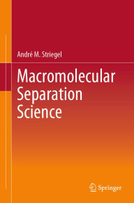 Title: Macromolecular Separation Science, Author: André M. Striegel