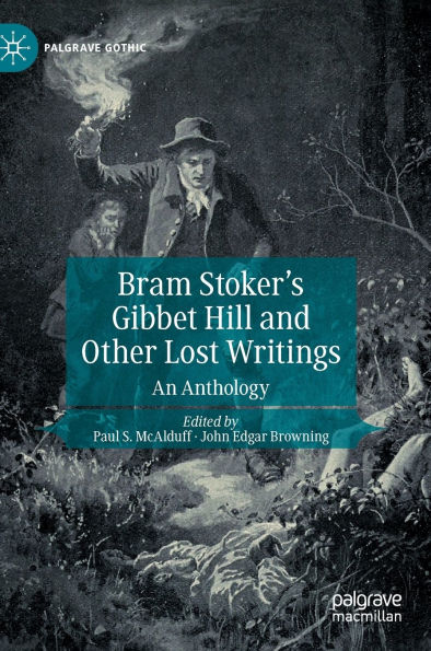 Bram Stoker's Gibbet Hill and Other Lost Writings: An Anthology