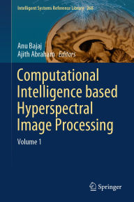 Title: Computational Intelligence based Hyperspectral Image Processing: Volume 1, Author: Anu Bajaj