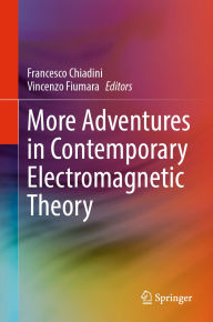 Title: More Adventures in Contemporary Electromagnetic Theory, Author: Francesco Chiadini