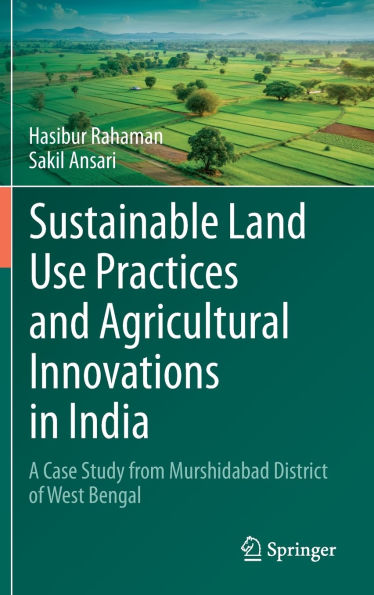 Sustainable Land Use Practices and Agricultural Innovations India: A Case Study from Murshidabad District of West Bengal
