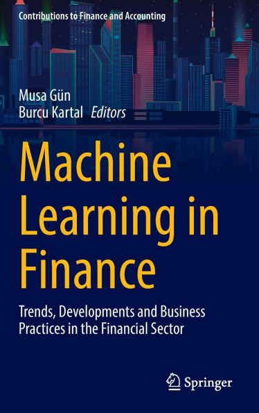 Machine Learning Finance: Trends, Developments and Business Practices the Financial Sector
