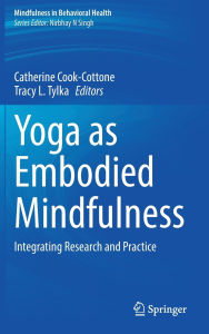 Yoga as Embodied Mindfulness: Integrating Research and Practice