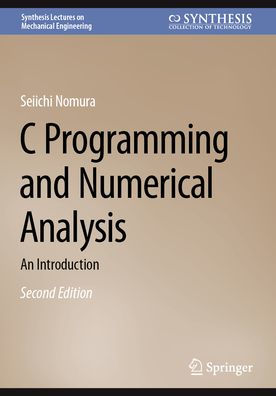 C Programming and Numerical Analysis: An Introduction