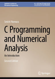 Title: C Programming and Numerical Analysis: An Introduction, Author: Seiichi Nomura
