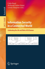 Title: Information Security in a Connected World: Celebrating the Life and Work of Ed Dawson, Author: Colin Boyd
