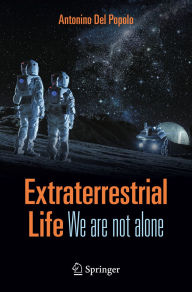 Title: Extraterrestrial Life: We are not alone, Author: Antonino Del Popolo