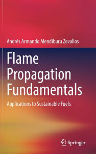 Title: Flame Propagation Fundamentals: Applications to Sustainable Fuels, Author: Andrés Armando Mendiburu Zevallos