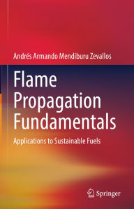 Title: Flame Propagation Fundamentals: Applications to Sustainable Fuels, Author: Andrés Armando Mendiburu Zevallos