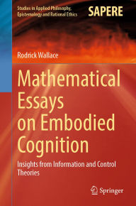 Title: Mathematical Essays on Embodied Cognition: Insights from Information and Control Theories, Author: Rodrick Wallace