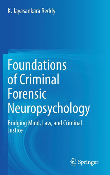 Foundations of Criminal Forensic Neuropsychology: Bridging Mind, Law, and Justice