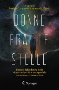 Title: Donne fra le stelle: Il ruolo della donna nella ricerca scientifica aerospaziale, Abano Terme 22- 24 marzo 2024, Author: Patrizia Caraveo