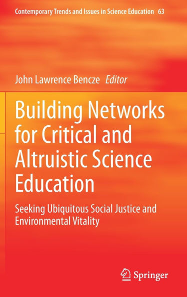 Building Networks for Critical and Altruistic Science Education: Seeking Ubiquitous Social Justice Environmental Vitality