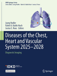 Title: Diseases of the Chest, Heart and Vascular System 2025-2028: Diagnostic Imaging, Author: Juerg Hodler