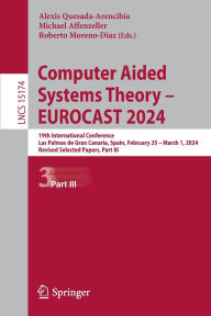 Title: Computer Aided Systems Theory - EUROCAST 2024: 19th International Conference, Las Palmas de Gran Canaria, Spain, February 25 - March 1, 2024, Revised Selected Papers, Part III, Author: Alexis Quesada-Arencibia