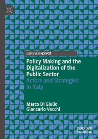 Title: Policy Making and the Digitalization of the Public Sector: Actors and Strategies in Italy, Author: Marco Di Giulio