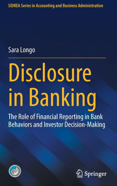 Disclosure Banking: The Role of Financial Reporting Bank Behaviors and Investor Decision-Making