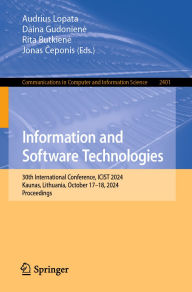 Title: Information and Software Technologies: 30th International Conference, ICIST 2024, Kaunas, Lithuania, October 17-18, 2024, Proceedings, Author: Audrius Lopata