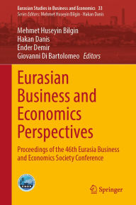 Title: Eurasian Business and Economics Perspectives: Proceedings of the 46th Eurasia Business and Economics Society Conference, Author: Mehmet Huseyin Bilgin