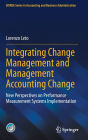 Integrating Change Management and Management Accounting Change: New Perspectives on Performance Measurement Systems Implementation