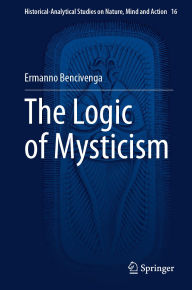 Title: The Logic of Mysticism, Author: Ermanno Bencivenga