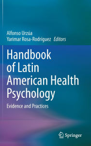 Title: Handbook of Latin American Health Psychology: Evidence and Practices, Author: Alfonso Urzúa