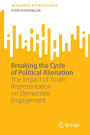 Breaking the Cycle of Political Alienation: The Impact of Youth Representation on Democratic Engagement
