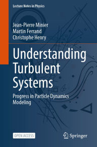 Title: Understanding Turbulent Systems: Progress in Particle Dynamics Modeling, Author: Jean-Pierre Minier
