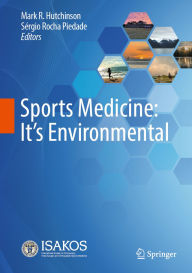 Title: Sports Medicine: It's Environmental, Author: Mark R. Hutchinson