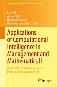Title: Applications of Computational Intelligence in Management and Mathematics II: 9th ICCM 2023, NERIST, Arunachal Pradesh, India, August 04-05, Author: Frank Lin
