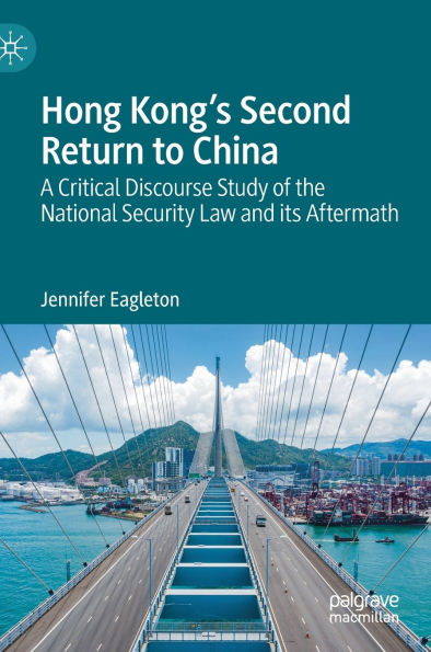 Hong Kong's Second Return to China: A Critical Discourse Study of the National Security Law and its Aftermath