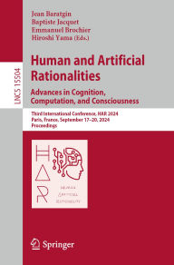 Free audiobook downloads file sharing Human and Artificial Rationalities. Advances in Cognition, Computation, and Consciousness: Third International Conference, HAR 2024, Paris, France, September 17-20, 2024, Proceedings in English by Jean Baratgin, Baptiste Jacquet, Emmanuel Brochier, Hiroshi Yama 9783031845949
