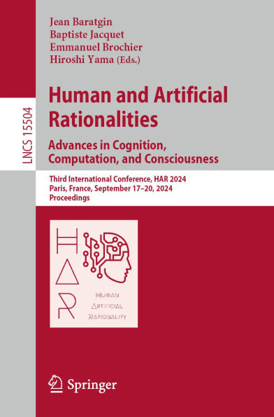 Human and Artificial Rationalities. Advances in Cognition, Computation, and Consciousness: Third International Conference, HAR 2024, Paris, France, September 17-20, 2024, Proceedings