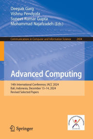 Title: Advanced Computing: 14th International Conference, IACC 2024, Bali, Indonesia, December 13-14, 2024, Revised Selected Papers, Author: Deepak Garg