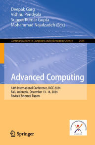 Title: Advanced Computing: 14th International Conference, IACC 2024, Bali, Indonesia, December 13-14, 2024, Revised Selected Papers, Author: Deepak Garg